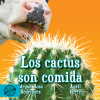 cactus son comida, Los