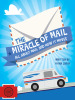 The Miracle of Mail: All About Mail and How It Moves