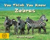 You Think You Know Zebras