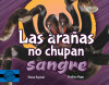 arañas no chupan sangre, Las