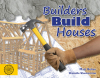 Builders Build Houses
