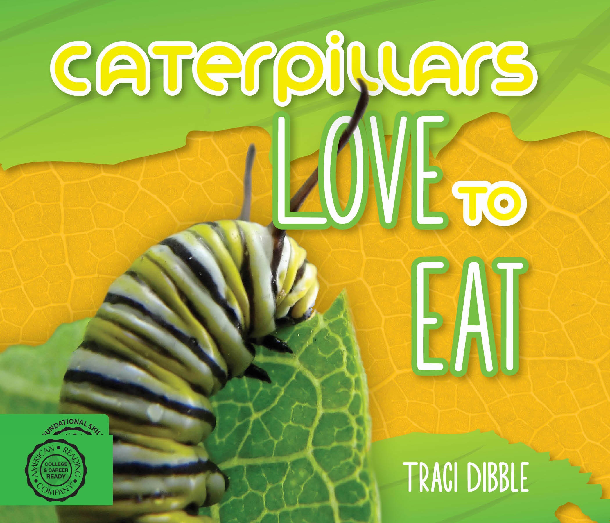 Caterpillars Love to Eat by Traci Dibble (9781634376365)