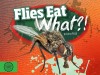 Flies Eat What?!
