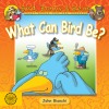 What Can Bird Be?