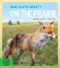 Who Eats What? — On the Prairie
