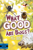 What Good Are Bugs?