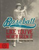 Baseball: Like You've Never Seen It