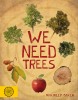 We Need Trees