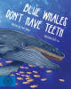 Blue Whales Don't Have Teeth